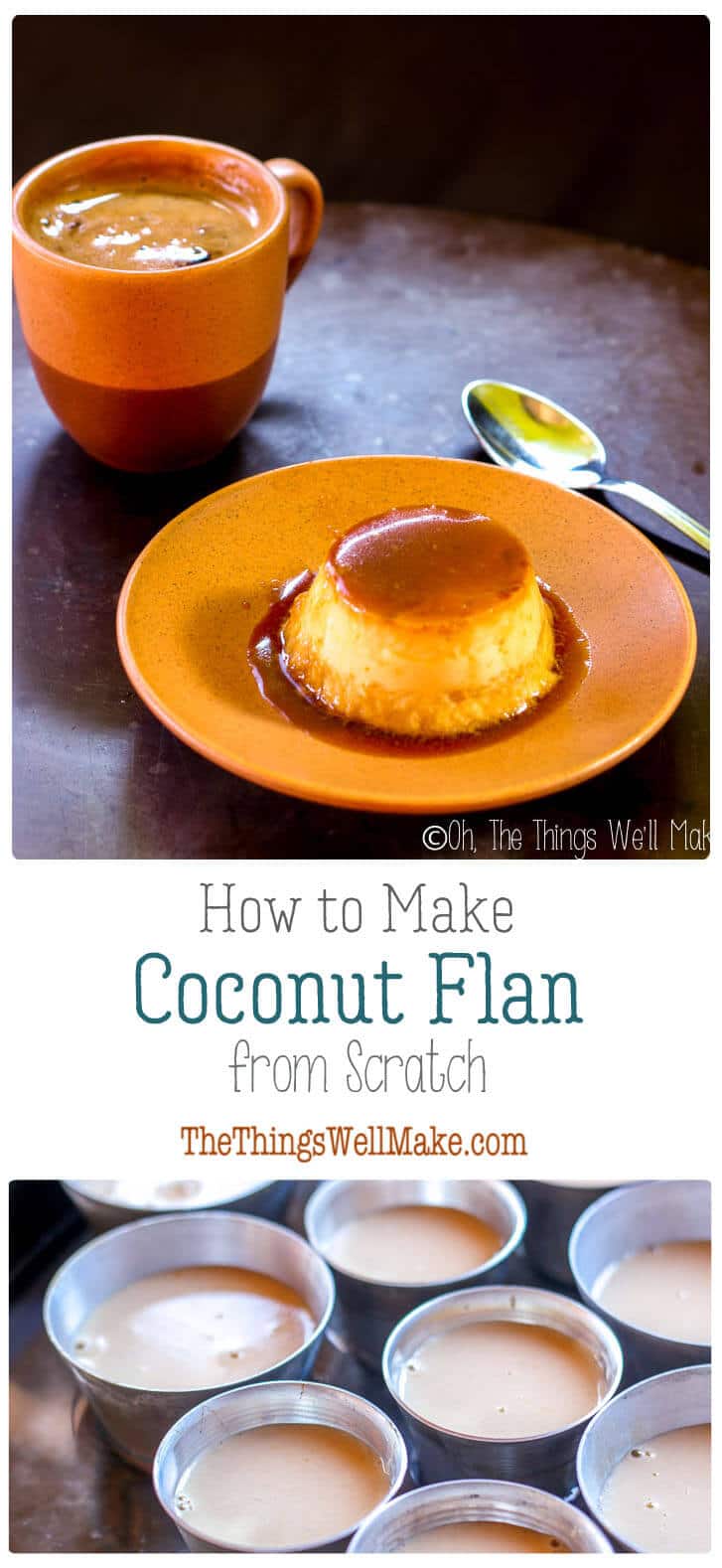 Coconut Flan Recipe Oh, The Things We'll Make!