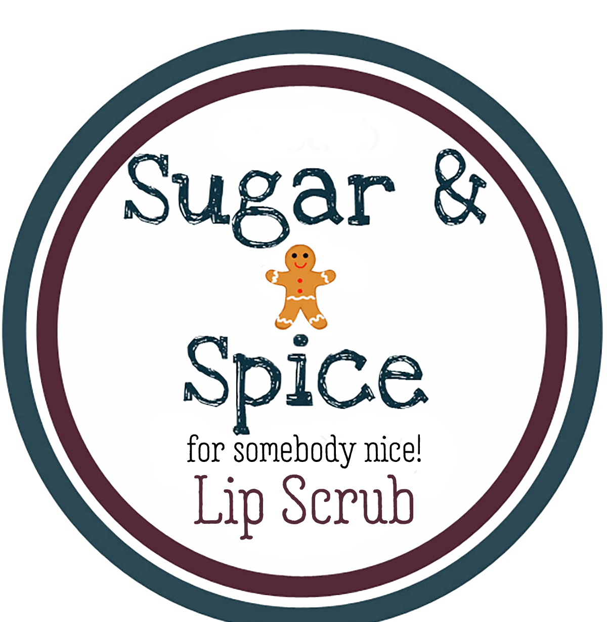 free printable label for a homemade lip scrub with a gingerbread man on it and the words "Sugar and Spice for Somebody nice."