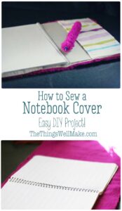 How to Sew a Notebook Cover - Oh, The Things We'll Make!