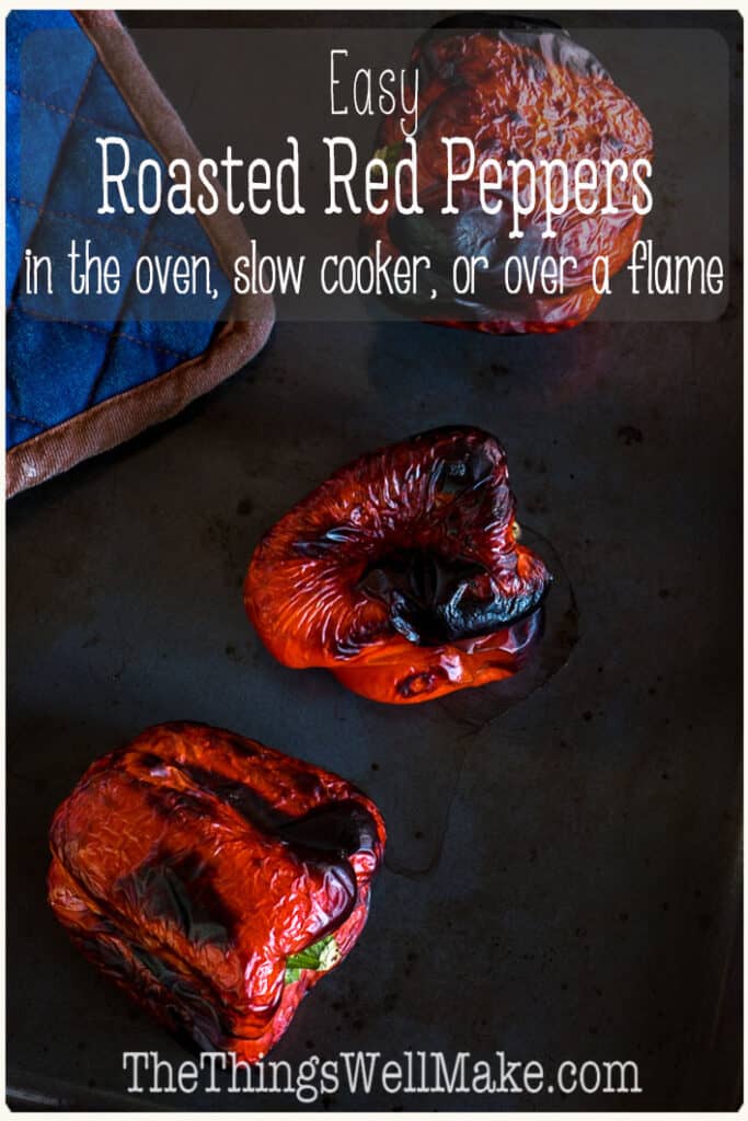 Packed with vitamins and antioxidants, roasted red peppers are a healthy, delicious addition to all sorts of dishes. Learn how easy it is to roast red peppers (in the oven, over a flame, or in a slow cooker), how to use them, and how to store them for later. #thethingswellmake #peppers #redpeppers #roastedredpeppers #condiments #flavor #veggies #roastedveggies #miy