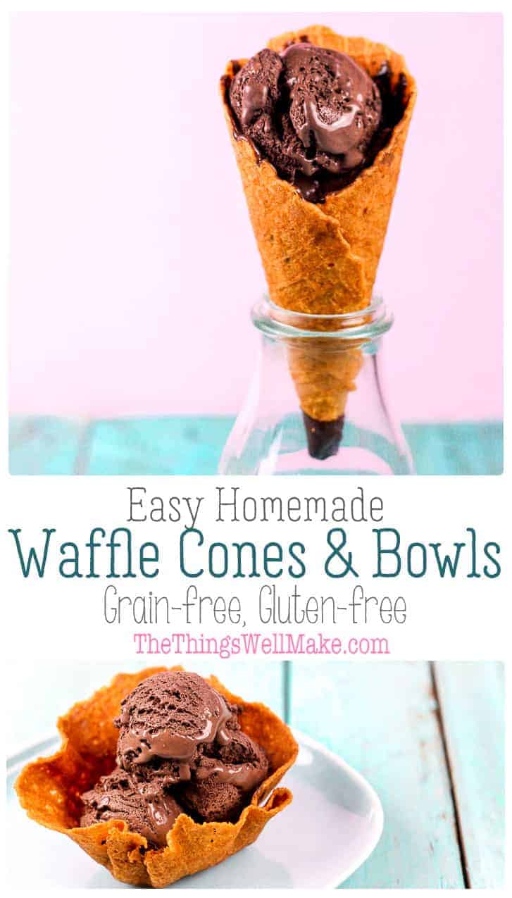 Homemade Waffle Cones And Bowls Oh The Things We Ll Make