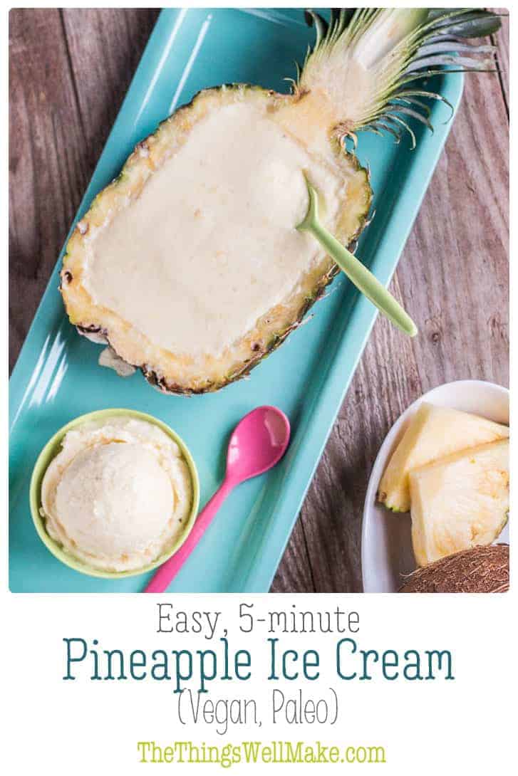 5 Minute Pineapple Ice Cream (Vegan, Paleo) Oh, The Things We'll Make!