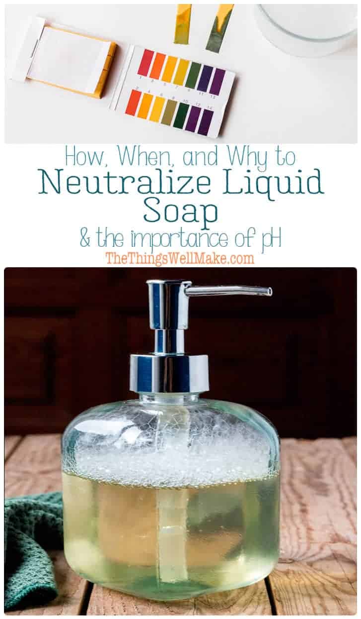 Why And How To Check The PH Of Soap How To Neutralize Liquid Soap When Needed Oh The Things