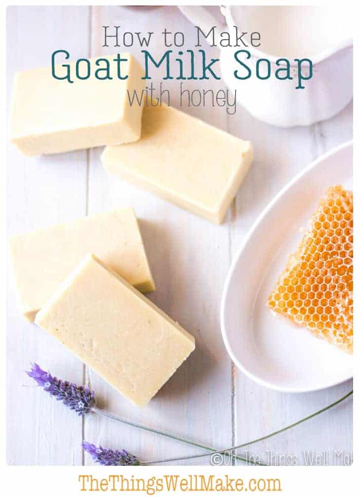 Goat Milk Soap with Honey - Oh, The Things We'll Make!