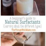 A Beginner's Guide to Working with Natural Surfactants - Oh, The Things ...