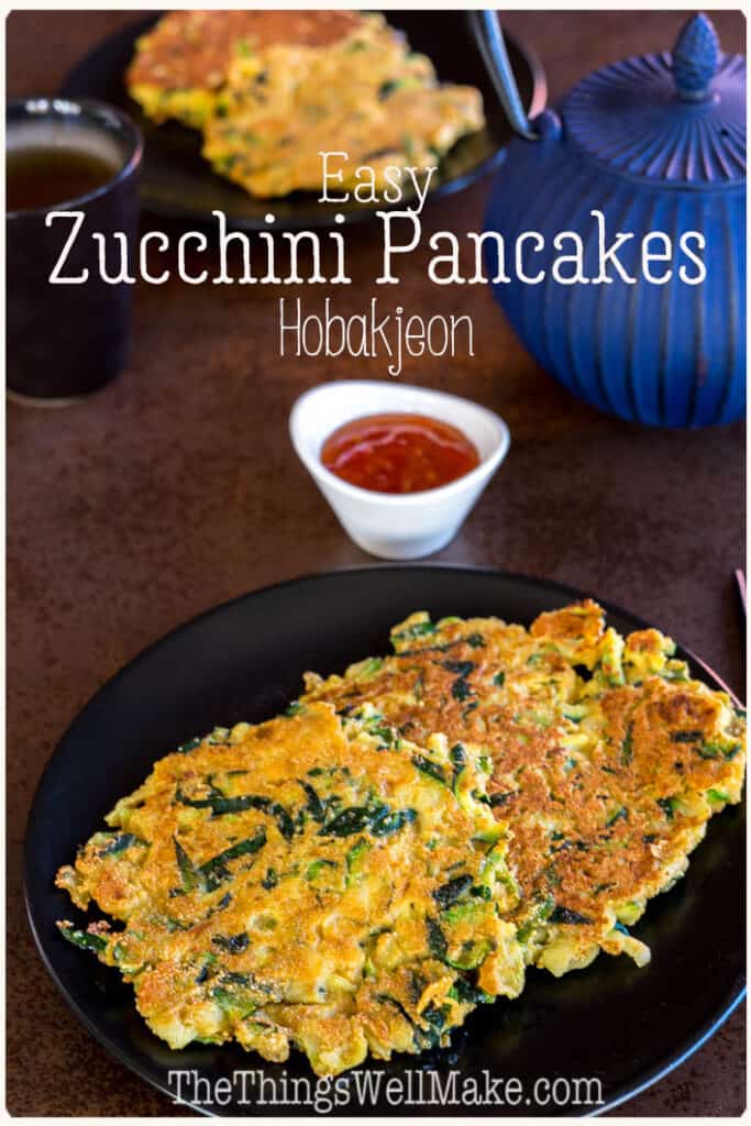 Easy Zucchini Pancakes (Hobakjeon) Oh, The Things We'll Make!