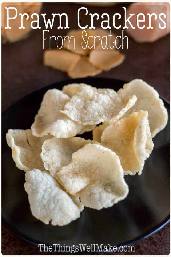 Prawn Crackers from Scratch Oh, The Things We'll Make!