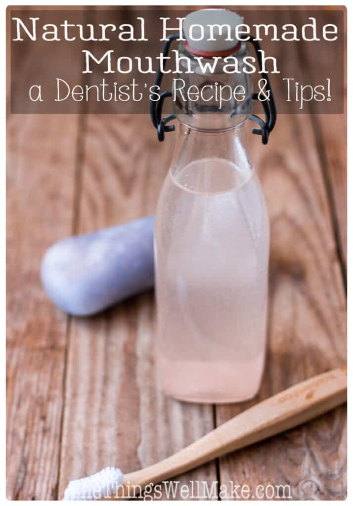 Refresh, cleanse, and heal with this natural, homemade mouthwash that is alcohol free, inexpensive, and easy to make yourself! (A dentist's recipe and tips!) #DIY #mouthwash #natural #thethingswellmake #miy #oralcare