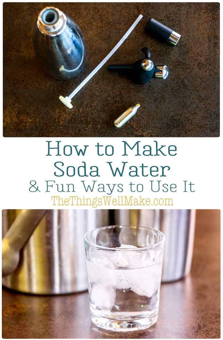 How to Make Soda Water (And Ways to Use it) Oh, The Things We'll Make!