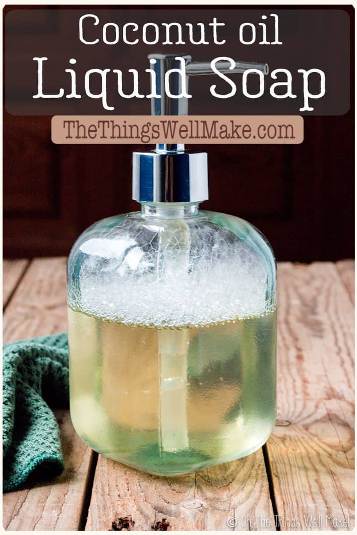 Homemade Liquid Coconut Oil Soap Oh, The Things We'll Make!