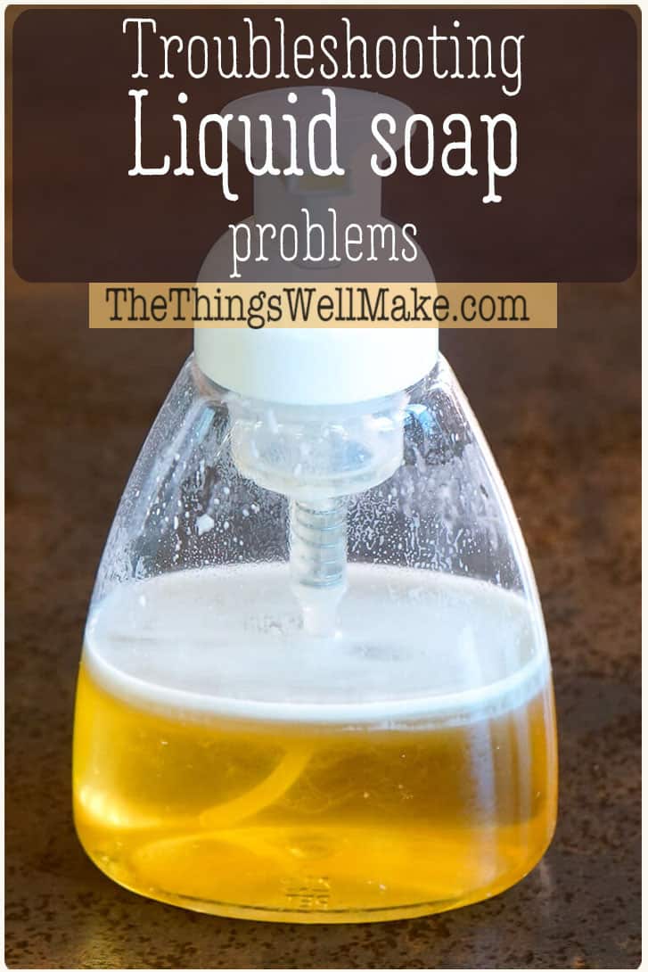 Troubleshooting Liquid Soap Problems (and Liquid Soap FAQs) Oh, The