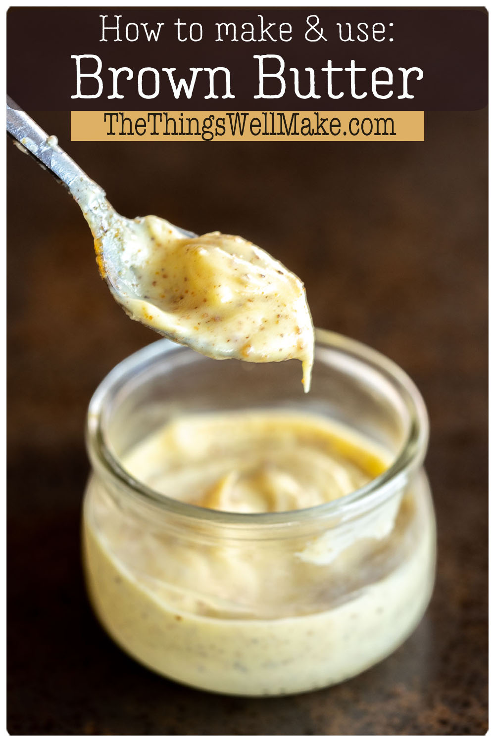 How To Make Brown Butter A Foolproof Method Oh, The Things We'll Make!